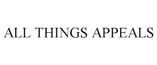 ALL THINGS APPEALS