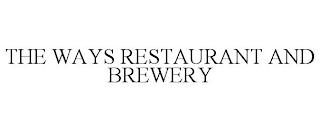 THE WAYS RESTAURANT AND BREWERY