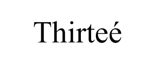 THIRTEÉ