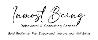 INMOST BEING BEHAVIORAL & CONSULTING SERVICES BUILD RESILIENCE. FEEL EMPOWERED. IMPROVE YOUR WELL-BEING.