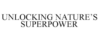 UNLOCKING NATURE'S SUPERPOWER