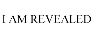 I AM REVEALED