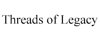 THREADS OF LEGACY