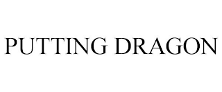 PUTTING DRAGON