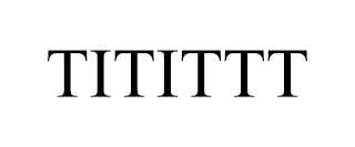 TITITTT