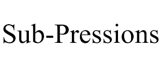 SUB-PRESSIONS