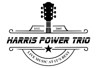 EST. 2005 HARRIS POWER TRIO LIVE MUSIC AT IT'S BEST