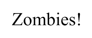 ZOMBIES!