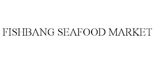 FISHBANG SEAFOOD MARKET