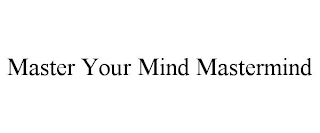 MASTER YOUR MIND MASTERMIND