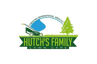 HUTCH'S FAMILY LAWN CARE CREATING GENERATIONAL WEALTH