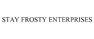 STAY FROSTY ENTERPRISES