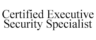 CERTIFIED EXECUTIVE SECURITY SPECIALIST