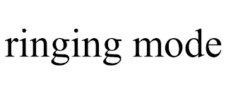 RINGING MODE