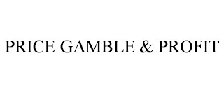 PRICE GAMBLE & PROFIT