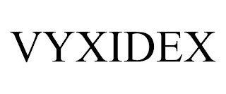 VYXIDEX