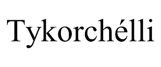 TYKORCHÉLLI