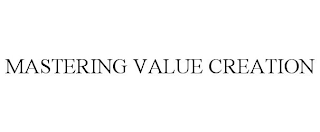 MASTERING VALUE CREATION