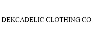 DEKCADELIC CLOTHING CO.