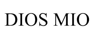 DIOS MIO