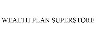 WEALTH PLAN SUPERSTORE