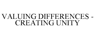 VALUING DIFFERENCES - CREATING UNITY