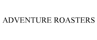 ADVENTURE ROASTERS