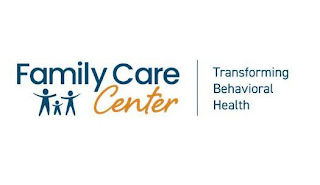 FAMILY CARE CENTER TRANSFORMING BEHAVIORAL HEALTH
