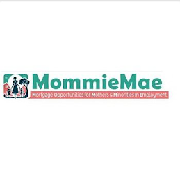 MOMMIEMAE MORTGAGE OPPORTUNITIES FOR MOTHERS & MINORITIES IN EMPLOYMENT