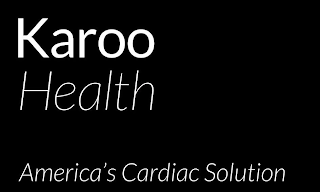 KAROO HEALTH AMERICA'S CARDIAC SOLUTION