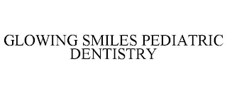 GLOWING SMILES PEDIATRIC DENTISTRY