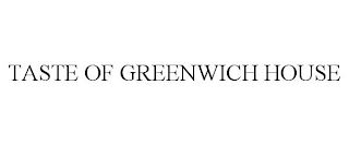 TASTE OF GREENWICH HOUSE