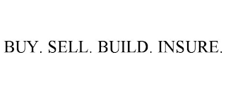 BUY. SELL. BUILD. INSURE.