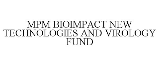 MPM BIOIMPACT NEW TECHNOLOGIES AND VIROLOGY FUND