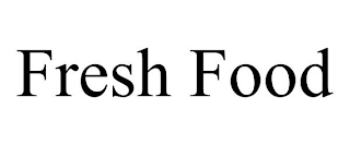 FRESH FOOD