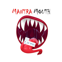 MANTRA MOUTH  F_CK YEAH