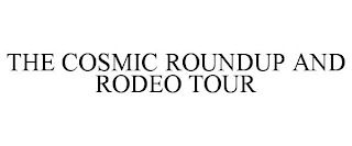 THE COSMIC ROUNDUP AND RODEO TOUR