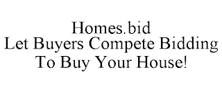 HOMES.BID LET BUYERS COMPETE BIDDING TO BUY YOUR HOUSE!