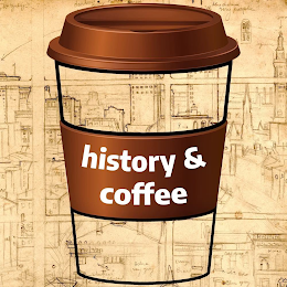 HISTORY & COFFEE