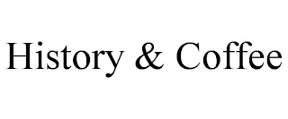 HISTORY & COFFEE