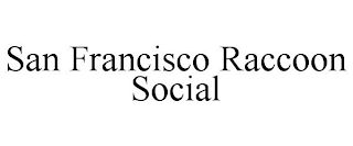 SAN FRANCISCO RACCOON SOCIAL