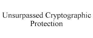 UNSURPASSED CRYPTOGRAPHIC PROTECTION