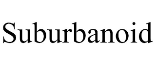SUBURBANOID