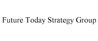 FUTURE TODAY STRATEGY GROUP