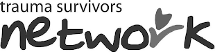 TRAUMA SURVIVORS NETWORK