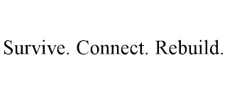 SURVIVE. CONNECT. REBUILD.