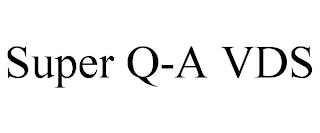 SUPER Q-A VDS