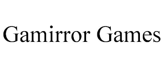 GAMIRROR GAMES