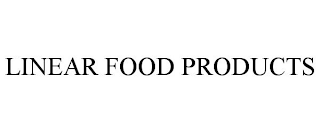 LINEAR FOOD PRODUCTS