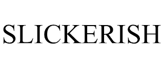 SLICKERISH